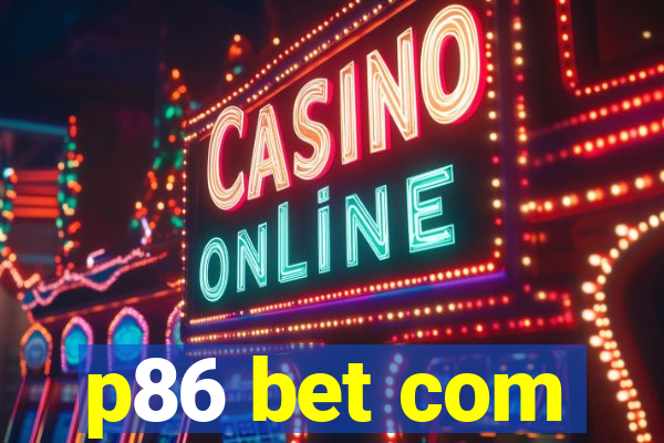 p86 bet com